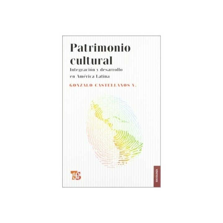 Patrimonio Cultural. Integracion Y Desarrollo En AmÉrica Latina.